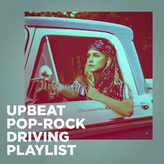 Upbeat Pop-Rock Driving Playlist by Unknown Artist