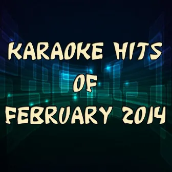 Karaoke Hits of February 2014 by Karaoke Hits Band