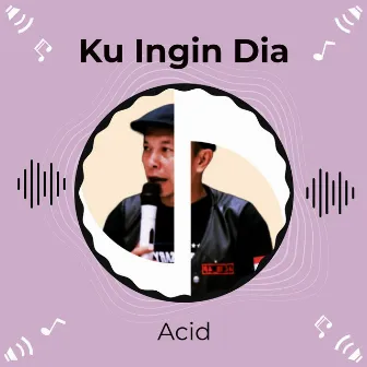 Ku Ingin Dia by Acid