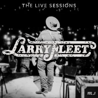 Larry Fleet - The Live Sessions, Vol. 1 by Larry Fleet