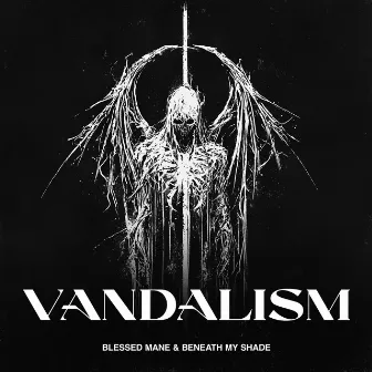 Vandalism by BLESSED MANE