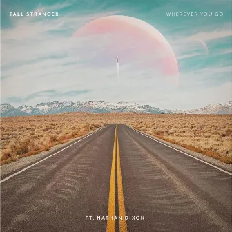 Wherever You Go by Tall Stranger