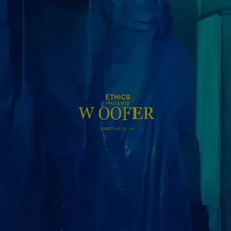 WOOFER by Ethics