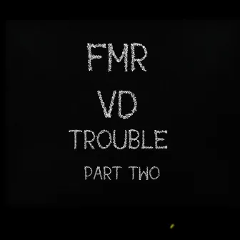 Trouble, Pt. 2 by Vd