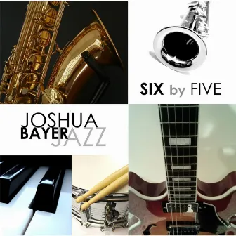 Six by Five by Joshua Bayer