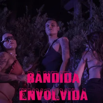 Bandida Envolvida by Big IceTM