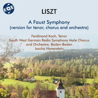 Liszt: Faust Symphony, S. 108 (Version for Voice, Choir & Orchestra) by Ferdinand Koch