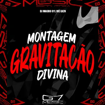 Montagem Gravitação Divina by MC LKZN