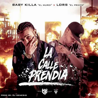 La Calle Prendia (feat. Lors El Prieto) by Baby Killa