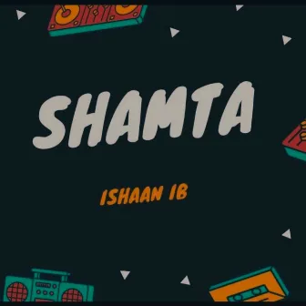 Shamta by Ishaan Ib