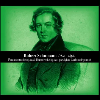 Fantasiestücke Op. 12 & Humoreske Op. 20 (Composed By: Robert Shumann) by Sylvie Carbonel