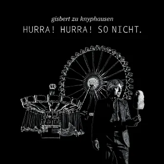 Hurra! hurra! so nicht. by Gisbert Zu Knyphausen