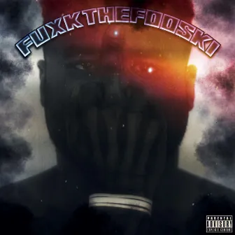 Fuxk the Fooski by Oran Bailey