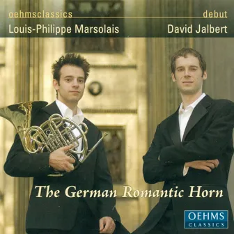 Horn Recital: Marsolais, Louis-Philippe - Strauss, R. / Strauss, F.J. / Lachner, F.P. / Schumann, R. / Pilss, K. (The German Romantic Horn) by Louis-Philippe Marsolais