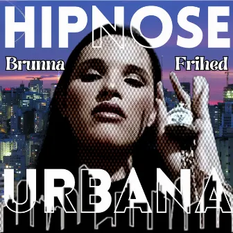 Hipnose Urbana 1 by Brunna Frihed