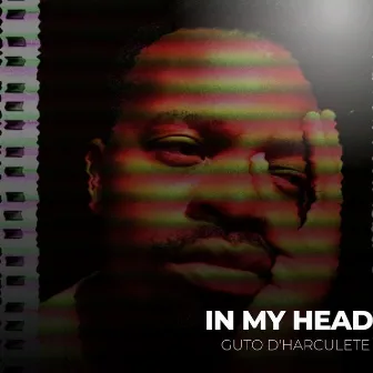 In My Head by Guto D'Harculete