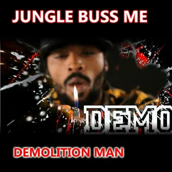 Jungle Buss Me by Demolition Man