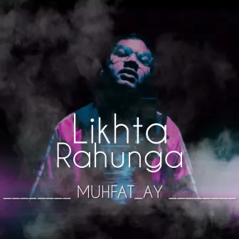 Likhta Rahunga by Muhfat_ay