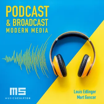 MUSIC SCULPTOR, Vol. 111: Podcast & Broadcast - Modern Media by Mert Gencer