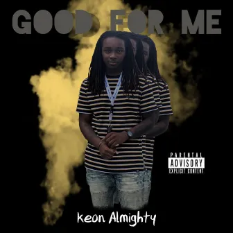 Good for Me by KeonAlmighty