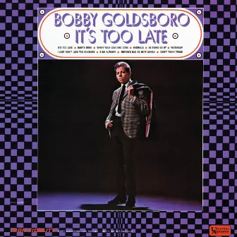 It's Too Late by Bobby Goldsboro