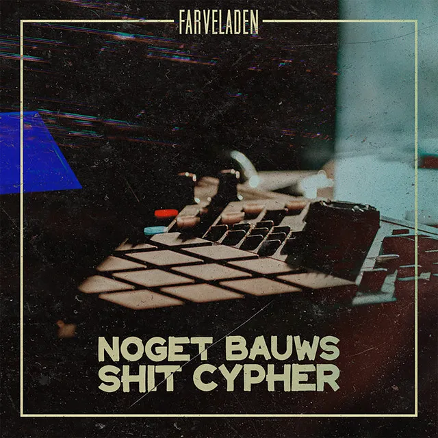 Noget Bauws Shit Cypher