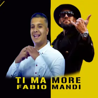 Ti Ma More by Fabio