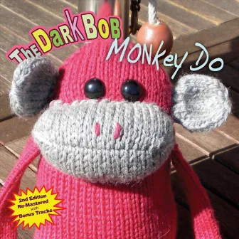 Monkey Do (Remastered) by The Dark Bob