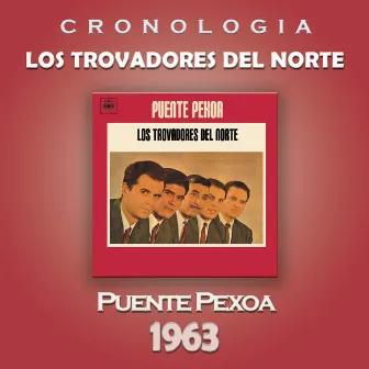 Los Trovadores del Norte Cronología - Puente Pexoa (1963) by Los Trovadores Del Norte