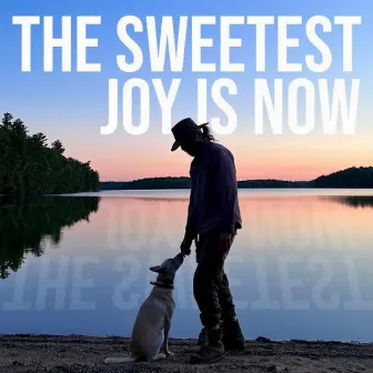 The Sweetest Joy is Now by Tom Green