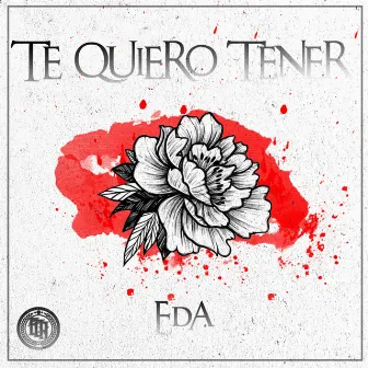 Te Quiero Tener by EDA