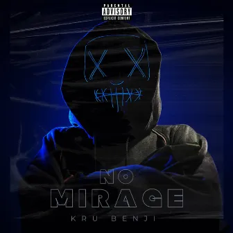 No Mirage by Kru Benji