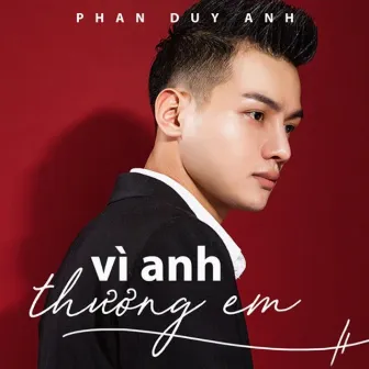 Vô Cùng (Vì Anh Thương Em) by Phan Duy Anh