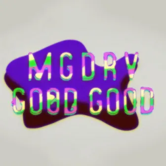 GOOD GOOD by MGDRV