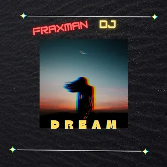 DREAM by Fraxman DJ