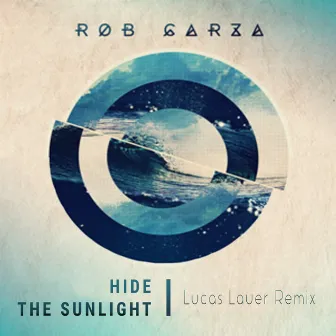 Hide the Sunlight (Lucas Lauer Remix) by Rob Garza