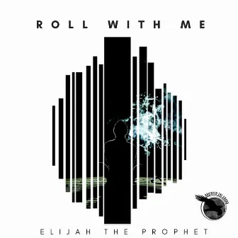 Roll With Me by Elijah the Prophet