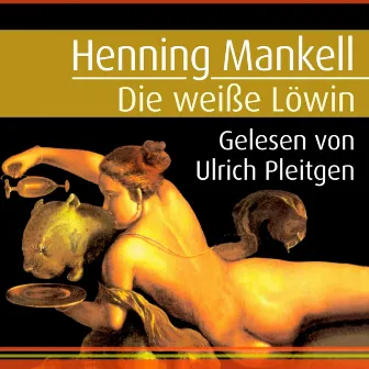 Die weiße Löwin (Ein Kurt-Wallander-Krimi 4) by Henning Mankell