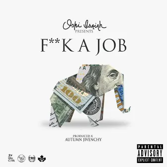 Fuck a Job by Oski Isaiah