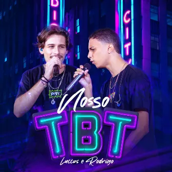 Nosso Tbt by Luccas & Rodrigo