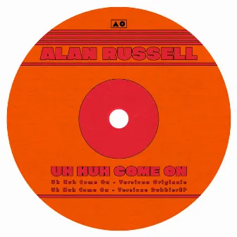 Uh Huh Come On by Alan Russell