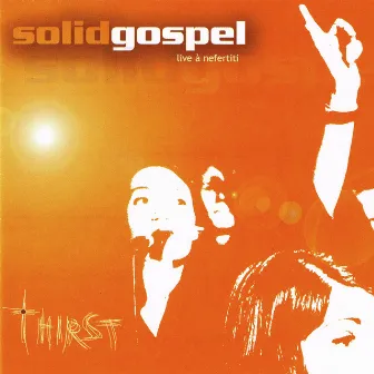 Thirst (Live at Nefertiti) by Solid Gospel