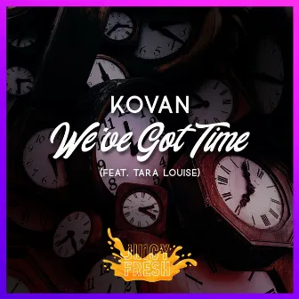 We've Got Time by Kovan