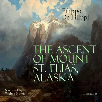 The Ascent of Mount St. Elias, Alaska by Walter Norris