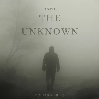 Into The Unknown by Richard Billy