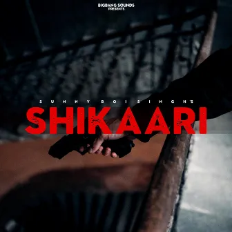 SHIKAARI by Sunny Boi Singh