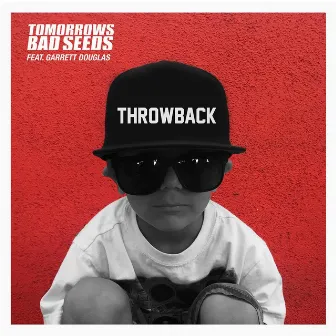 Throwback (feat. Garrett Douglas) by Tomorrows Bad Seeds