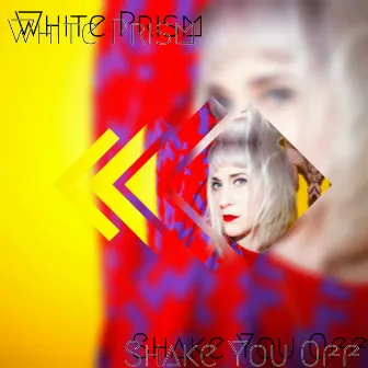 Shake You Off by White Prism