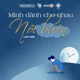 Mình Dành Cho Nhau Nỗi Buồn - Lofi Version by Tuấn Đinh