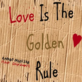 Love Is the Golden Rule by Rambo McGuire